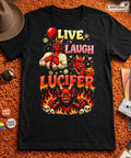 Live Laugh Lucifer T-Shirt Funny Devil Satanic Tee Sarcastic Goth Mom Gift XS-5X Unisex T-shirt, Sweatshirt, Hoodie, Long Sleeve Tee - T-Shirt, Sweatshirt, Hoodie