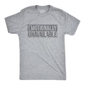 Mens Emotionally Unavailable T Shirt Funny Saying Hilarious Quote Graphic Unisex T-shirt, Sweatshirt, Hoodie, Long Sleeve Tee - T-Shirt, Sweatshirt, Hoodie