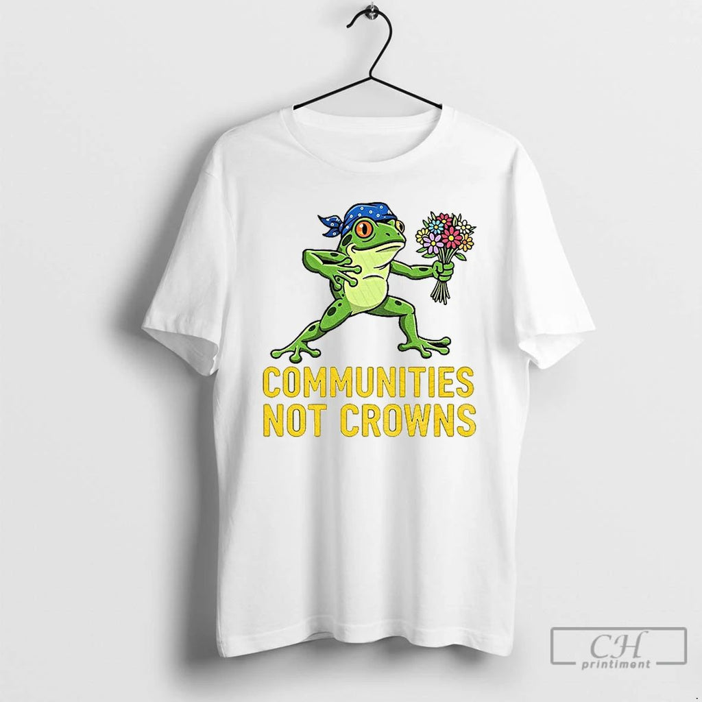 Classic Portland Frog Protester Communities Not Crowns Frog T Shirts Unisex T-shirt, Sweatshirt, Hoodie, Long Sleeve Tee - T-Shirt, Sweatshirt, Hoodie