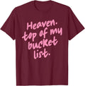 Heaven Top of My Bucket List Christian Faith Quote T-Shirt Unisex T-shirt, Sweatshirt, Hoodie, Long Sleeve Tee - T-Shirt, Sweatshirt, Hoodie