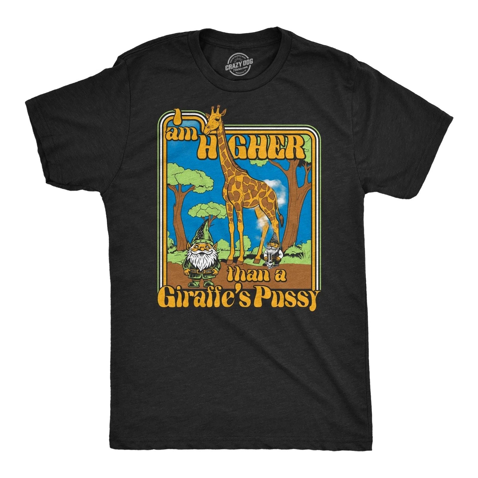 Mens Funny T Shirts I Am Higher Than A Giraffes Pussy Sarcastic 420 Tee For Men Unisex T-shirt, Sweatshirt, Hoodie, Long Sleeve Tee - T-Shirt, Sweatshirt, Hoodie