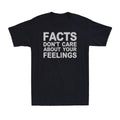 Facts Dont Care About Your Feelings Funny Sarcastic Mens T-Shirt Unisex T-shirt, Sweatshirt, Hoodie, Long Sleeve Tee - T-Shirt, Sweatshirt, Hoodie