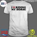 I Heart Riding My Horse Shirt Unisex T-shirt, Sweatshirt, Hoodie, Long Sleeve Tee - T-Shirt, Sweatshirt, Hoodie