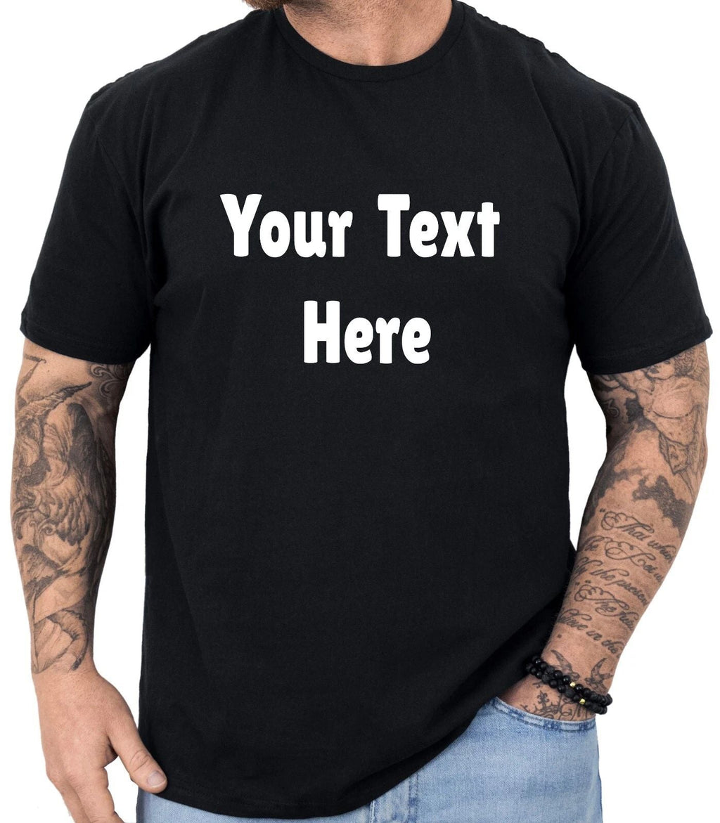 Personalized T-shirt Custom Made Shirt Add Your Text Here Customized T Shirts Unisex T-shirt, Sweatshirt, Hoodie, Long Sleeve Tee - T-Shirt, Sweatshirt, Hoodie