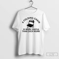 Classic Zach Nunn Is A Folding Chair Is More Useful Than Zach Nunn T Shirts Unisex T-shirt, Sweatshirt, Hoodie, Long Sleeve Tee - T-Shirt, Sweatshirt, Hoodie