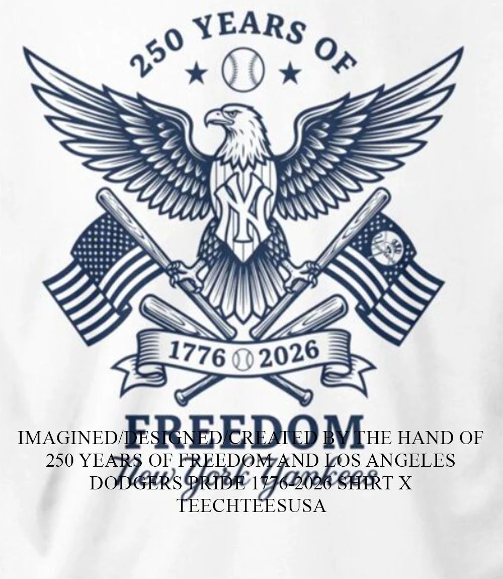 250 years of Freedom New York Yankees 1776-2026 shirt Unisex T-shirt, Sweatshirt, Hoodie, Long Sleeve Tee - T-Shirt, Sweatshirt, Hoodie