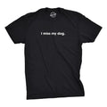 Mens I Miss My Dog T Shirt Funny Sarcastic Animal Pet Lover Tee for Guys Unisex T-shirt, Sweatshirt, Hoodie, Long Sleeve Tee - T-Shirt, Sweatshirt, Hoodie