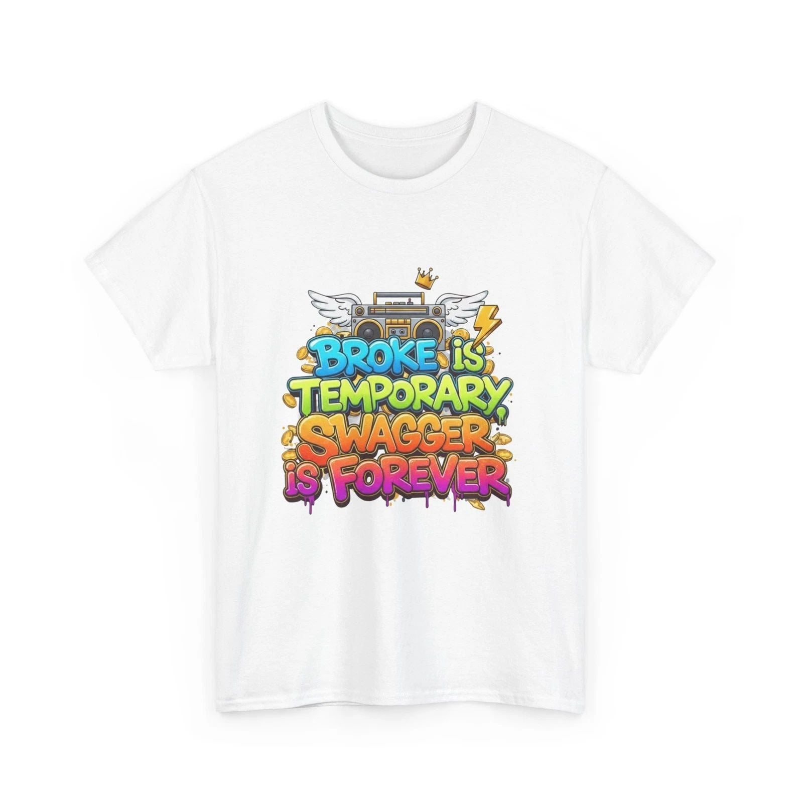 Broke Is Temporary Swagger Is Forever T-Shirt | Street Graffiti Style, Cool Gift Unisex T-shirt, Sweatshirt, Hoodie, Long Sleeve Tee - T-Shirt, Sweatshirt, Hoodie