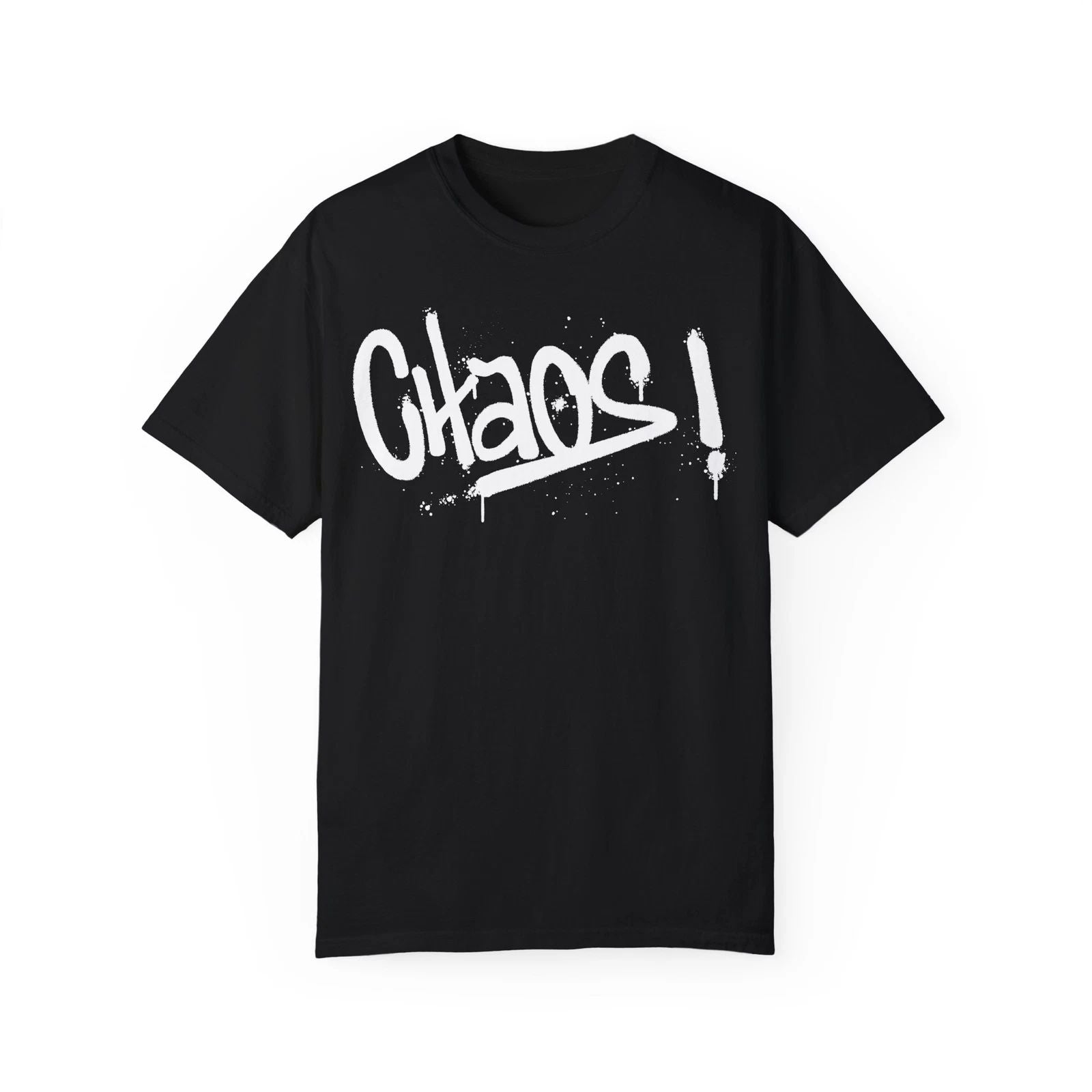 Chaos! Urban Graffiti Art Style Quote :: Unisex Garment-Dyed T-shirt Unisex T-shirt, Sweatshirt, Hoodie, Long Sleeve Tee - T-Shirt, Sweatshirt, Hoodie
