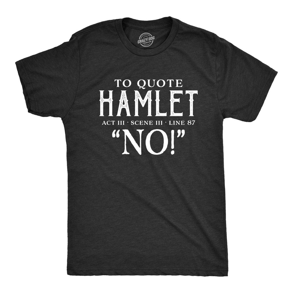 Mens to Quote Hamlet T Shirt Funny Theatre Tee Unisex T-shirt, Sweatshirt, Hoodie, Long Sleeve Tee - T-Shirt, Sweatshirt, Hoodie
