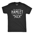 Mens to Quote Hamlet T Shirt Funny Theatre Tee Unisex T-shirt, Sweatshirt, Hoodie, Long Sleeve Tee - T-Shirt, Sweatshirt, Hoodie