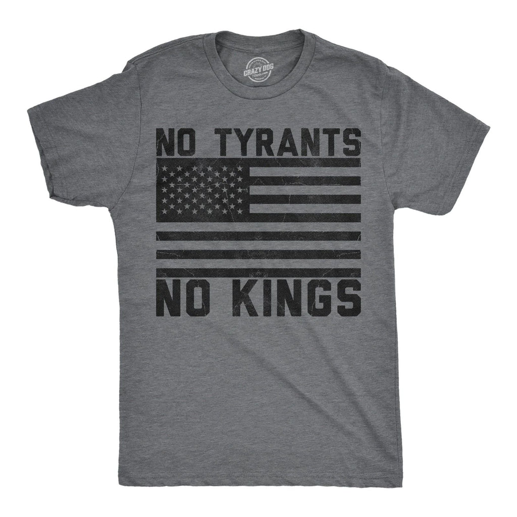 Mens Funny T Shirts No Tyrants No Kings Sarcastic Political Graphic Novelty Tee Unisex T-shirt, Sweatshirt, Hoodie, Long Sleeve Tee - T-Shirt, Sweatshirt, Hoodie