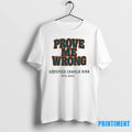 Prove Me Wrong Godspeed Charlie Kirk 1993 2025 Tshirts Sweater Unisex T-shirt, Sweatshirt, Hoodie, Long Sleeve Tee - T-Shirt, Sweatshirt, Hoodie