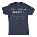Mens Funny T Shirts A Wise Doctor Once Wrote Sarcastic Signiture Graphic Novelty Unisex T-shirt, Sweatshirt, Hoodie, Long Sleeve Tee - T-Shirt, Sweatshirt, Hoodie