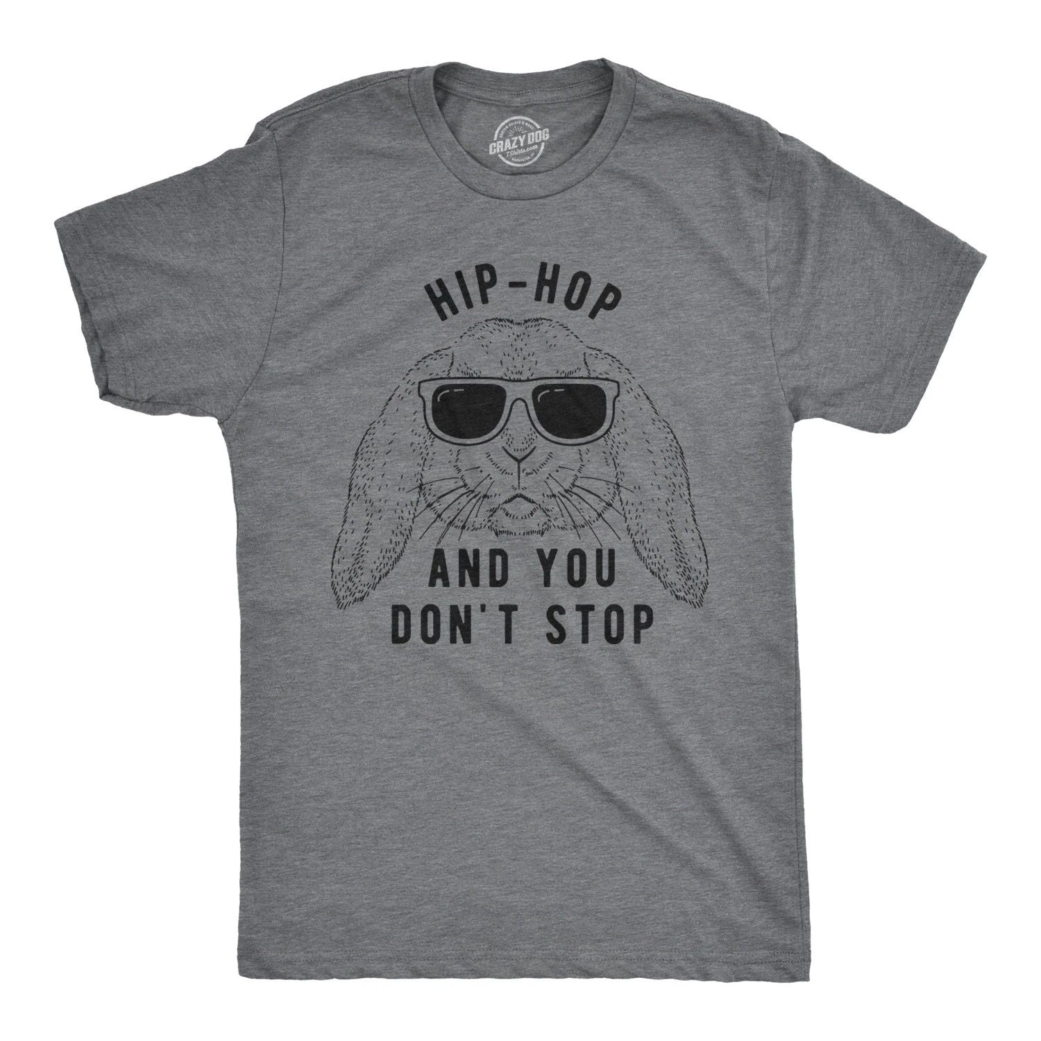 Mens Hip Hop and You Dont Stop T Shirt Funny Easter Gift for Adult Sarcastic Unisex T-shirt, Sweatshirt, Hoodie, Long Sleeve Tee - T-Shirt, Sweatshirt, Hoodie