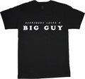 Everybody loves a big guy funny saying t-shirt for men tee shirt 2X 3X 4X 5X 6X Unisex T-shirt, Sweatshirt, Hoodie, Long Sleeve Tee - T-Shirt, Sweatshirt, Hoodie