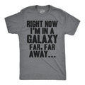 Mens I'm In a Galaxy Far Far Away T Shirt Funny Nerdy Vintage Movie Tee Unisex T-shirt, Sweatshirt, Hoodie, Long Sleeve Tee - T-Shirt, Sweatshirt, Hoodie