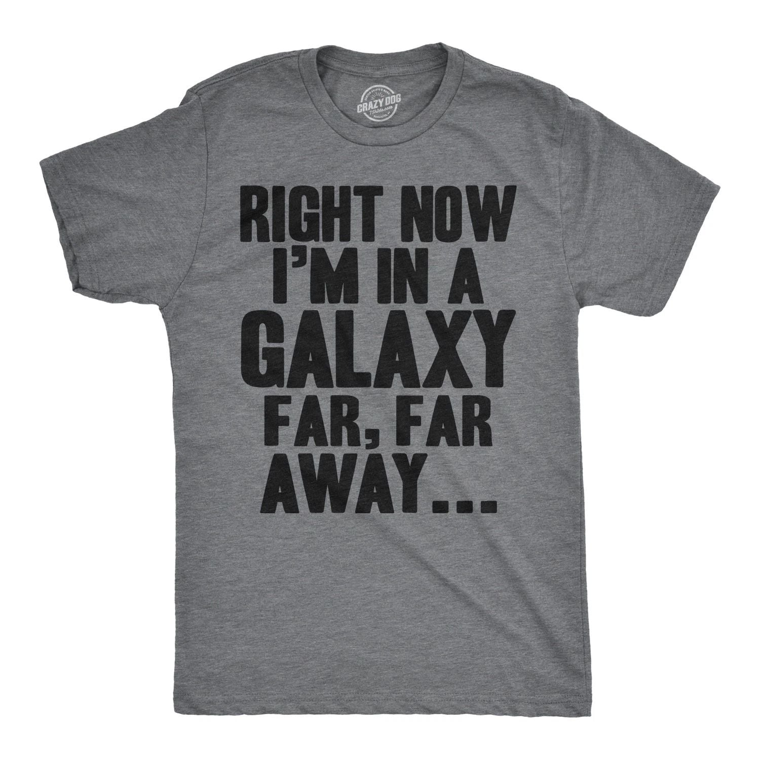 Mens I'm In a Galaxy Far Far Away T Shirt Funny Nerdy Vintage Movie Tee Unisex T-shirt, Sweatshirt, Hoodie, Long Sleeve Tee - T-Shirt, Sweatshirt, Hoodie