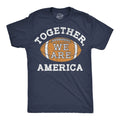 Mens Funny T Shirts Together We Are America Motivational Football Game Tee For Unisex T-shirt, Sweatshirt, Hoodie, Long Sleeve Tee - T-Shirt, Sweatshirt, Hoodie