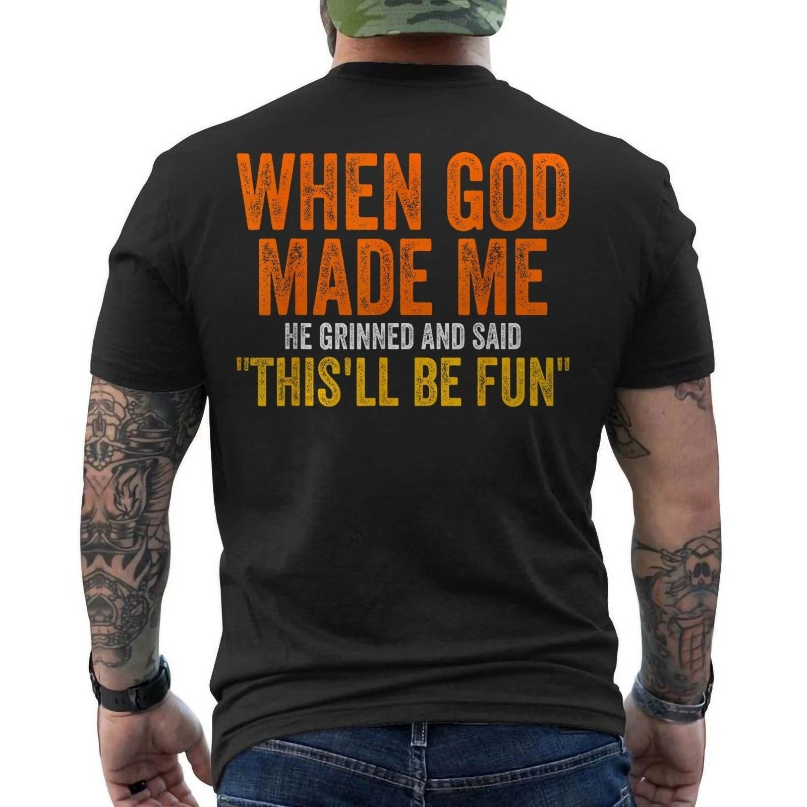 When God Made Me He Grinned Humorous Funny Sarcastic Saying ON BACK T-Shirt Unisex T-shirt, Sweatshirt, Hoodie, Long Sleeve Tee - T-Shirt, Sweatshirt, Hoodie