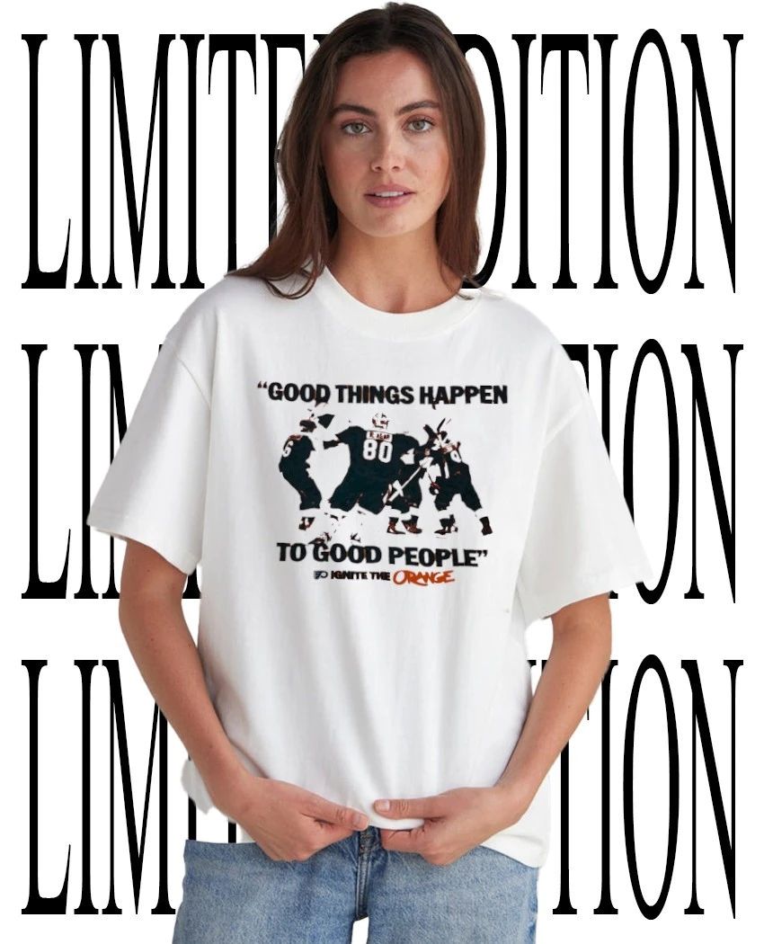 Good things happen to good people Ignite The Orange Philadelphia Flyers shirt Unisex T-shirt, Sweatshirt, Hoodie, Long Sleeve Tee - T-Shirt, Sweatshirt, Hoodie