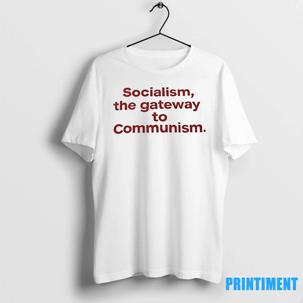 Socialism The Gateway To Communism Tshirts Sweater Unisex T-shirt, Sweatshirt, Hoodie, Long Sleeve Tee - T-Shirt, Sweatshirt, Hoodie
