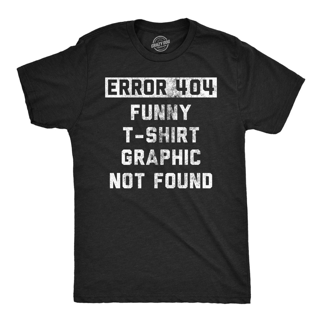 Mens Funny T Shirts Error 404 Funny T Shirt Graphic Not Found Sarcastic Novelty Unisex T-shirt, Sweatshirt, Hoodie, Long Sleeve Tee - T-Shirt, Sweatshirt, Hoodie