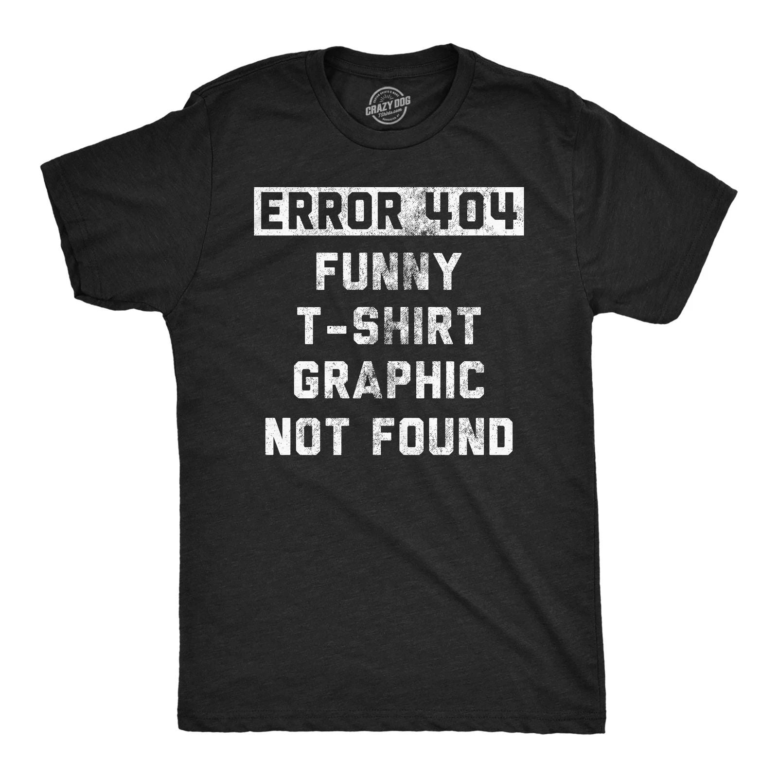 Mens Funny T Shirts Error 404 Funny T Shirt Graphic Not Found Sarcastic Novelty Unisex T-shirt, Sweatshirt, Hoodie, Long Sleeve Tee - T-Shirt, Sweatshirt, Hoodie