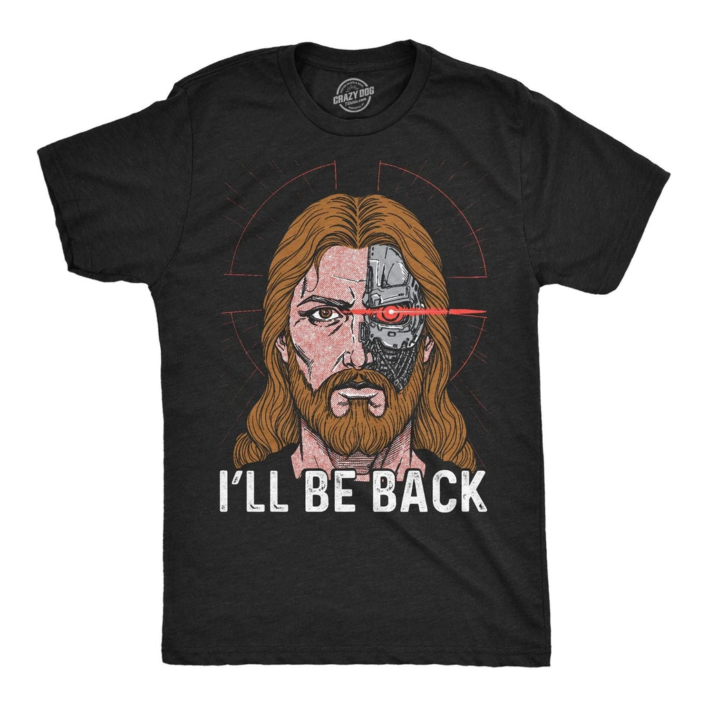 Mens Funny T Shirts Ill Be Back Jesus Sarcastic Relgious Graphic Novelty Tee For Unisex T-shirt, Sweatshirt, Hoodie, Long Sleeve Tee - T-Shirt, Sweatshirt, Hoodie