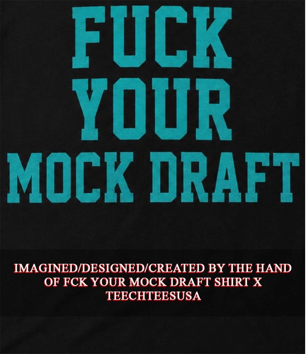 Fck your mock draft shirt Unisex T-shirt, Sweatshirt, Hoodie, Long Sleeve Tee - T-Shirt, Sweatshirt, Hoodie