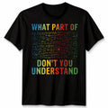 What Part Of Dont You Understand Mathematics Education Men Womens Graphic Tee Unisex T-shirt, Sweatshirt, Hoodie, Long Sleeve Tee - T-Shirt, Sweatshirt, Hoodie