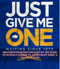 Buffalo Sabres just give me one waiting since 1970 shirt Unisex T-shirt, Sweatshirt, Hoodie, Long Sleeve Tee - T-Shirt, Sweatshirt, Hoodie
