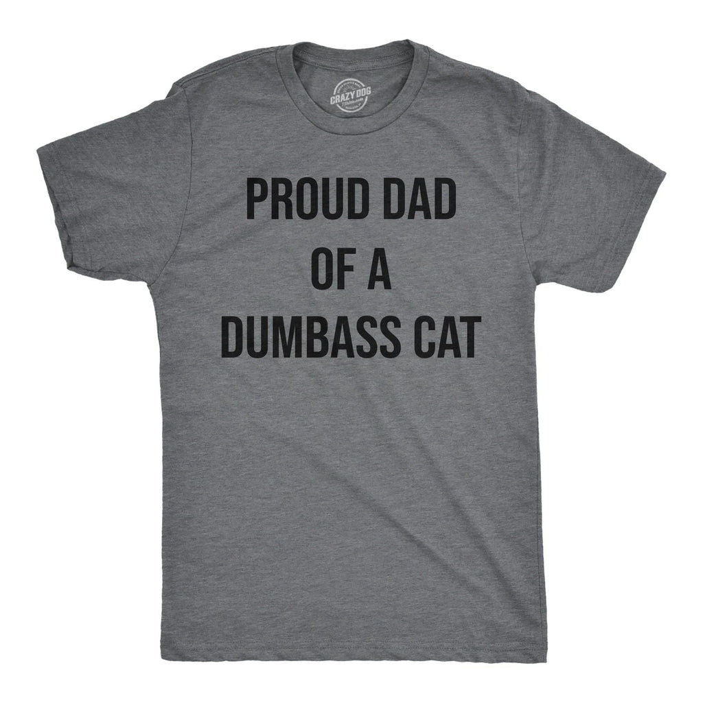 Mens Funny T Shirts Proud Dad Of A Dumbass Cat Sarcastic Graphic Tee for Men Unisex T-shirt, Sweatshirt, Hoodie, Long Sleeve Tee - T-Shirt, Sweatshirt, Hoodie