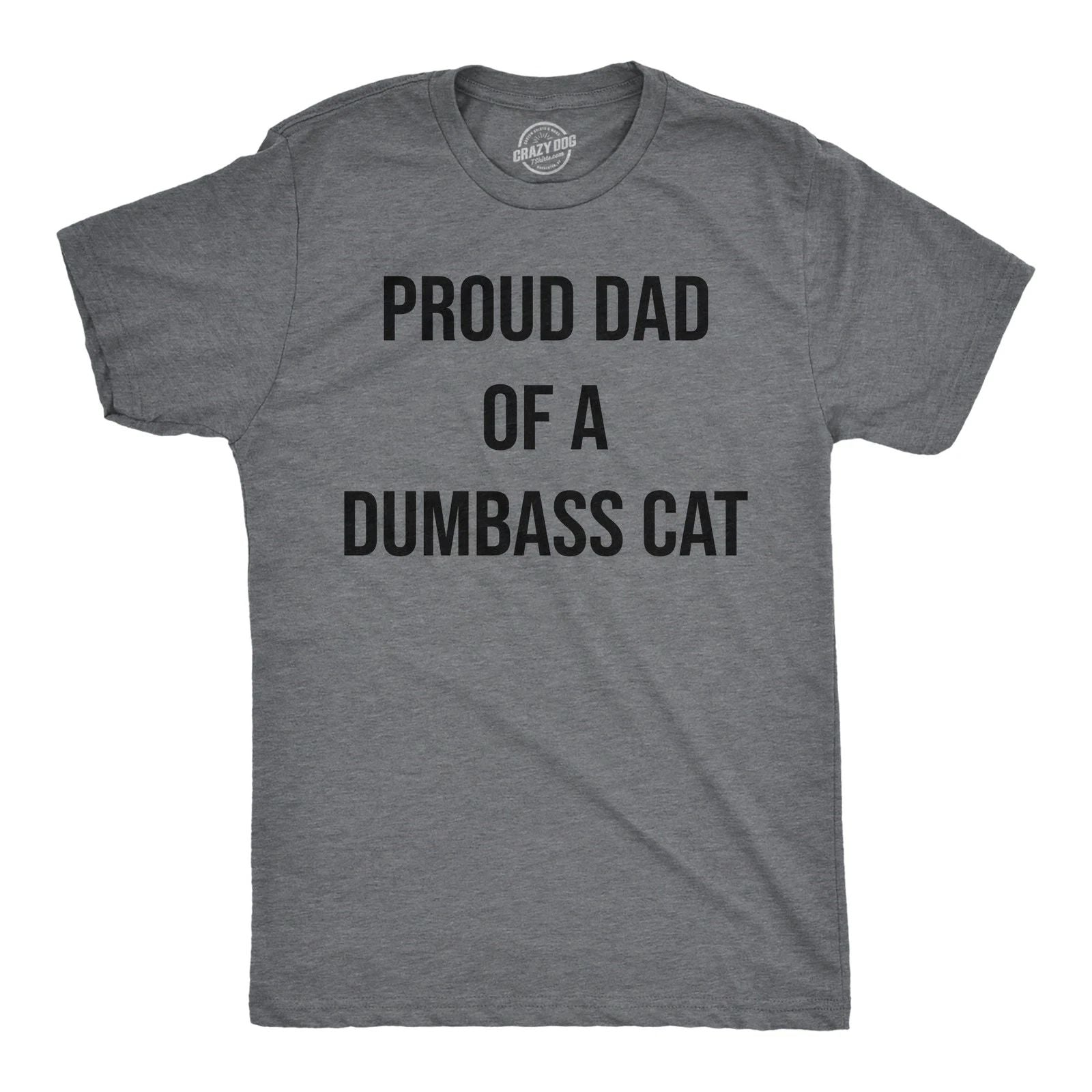 Mens Funny T Shirts Proud Dad Of A Dumbass Cat Sarcastic Graphic Tee for Men Unisex T-shirt, Sweatshirt, Hoodie, Long Sleeve Tee - T-Shirt, Sweatshirt, Hoodie