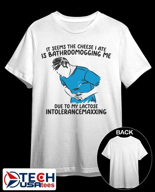 It seems the cheese I ate is bathroomogging me due to my lactose intolerancemaxxing shirt Unisex T-shirt, Sweatshirt, Hoodie, Long Sleeve Tee - T-Shirt, Sweatshirt, Hoodie