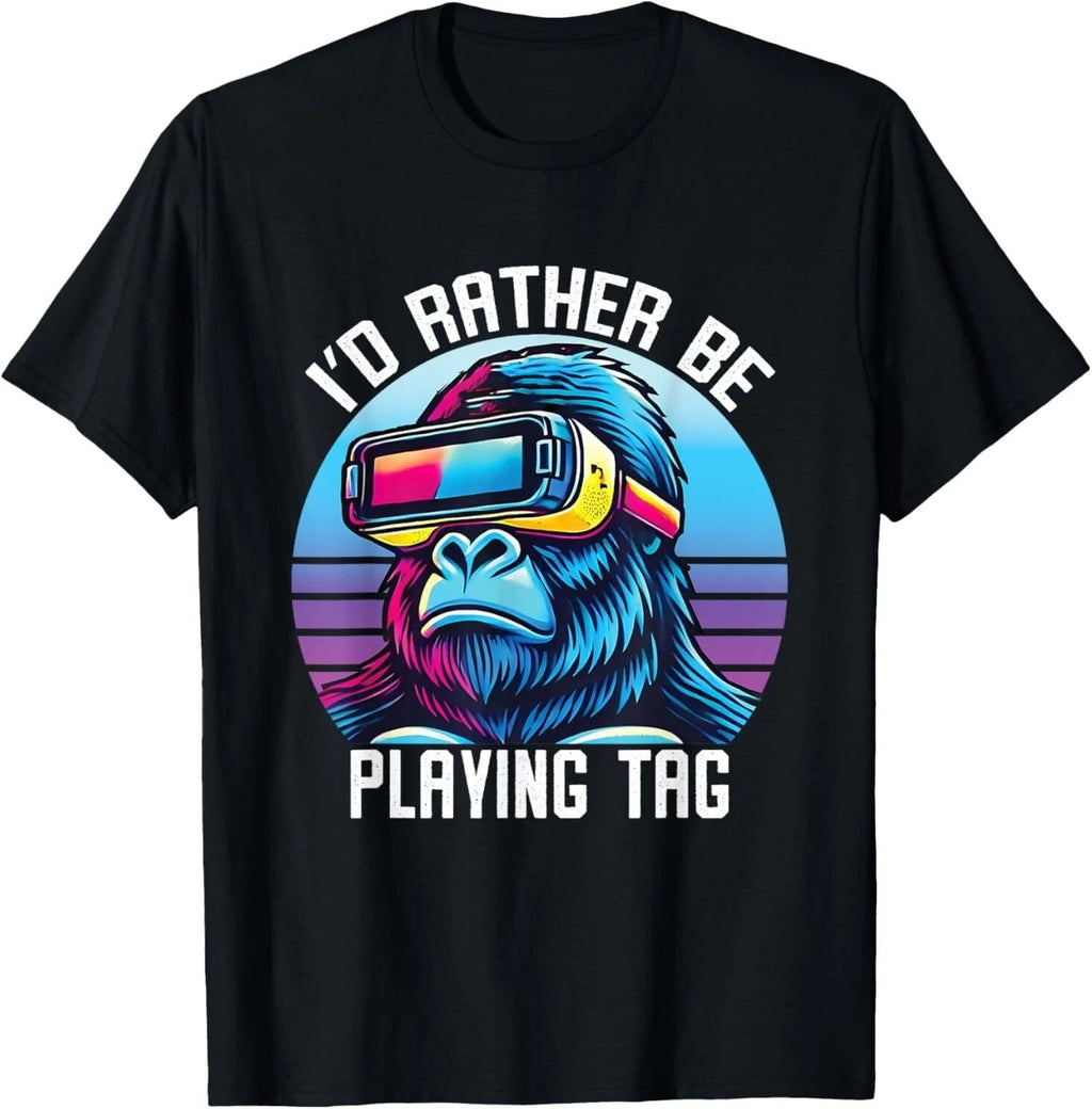 I'd Rather Playing Tag Gorilla Monkey Tag Gorilla VR Gamer T-Shirt Unisex T-shirt, Sweatshirt, Hoodie, Long Sleeve Tee - T-Shirt, Sweatshirt, Hoodie