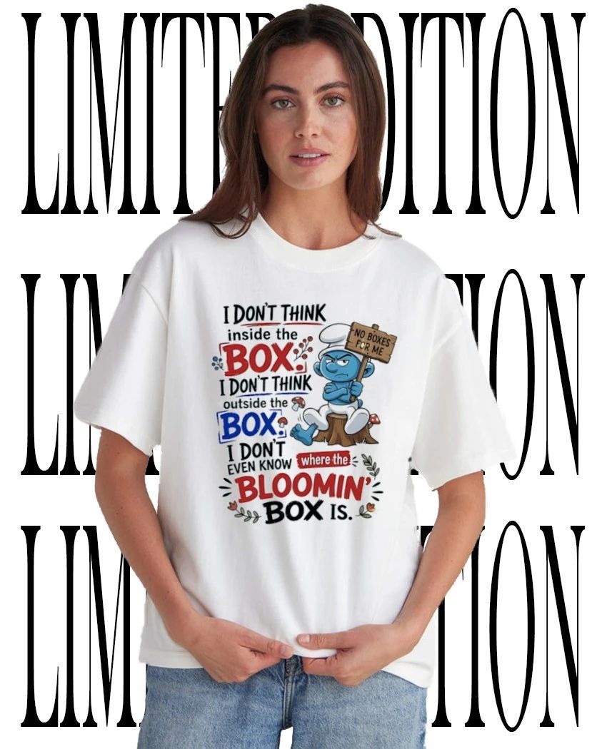Smurf I dont think inside the box I dont think outside the box shirt Unisex T-shirt, Sweatshirt, Hoodie, Long Sleeve Tee - T-Shirt, Sweatshirt, Hoodie