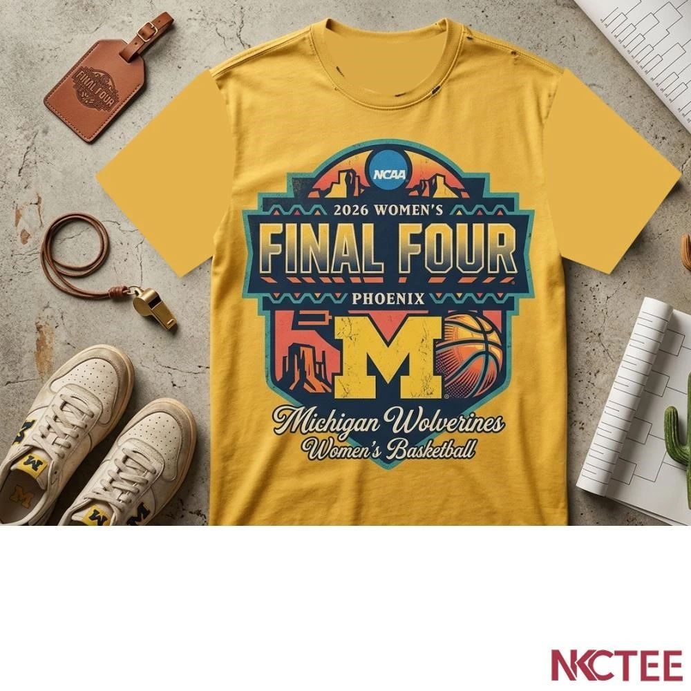 NKCtees 2026 NCAA womens basketball final four Michigan Wolverines shirt Unisex T-shirt, Sweatshirt, Hoodie, Long Sleeve Tee - T-Shirt, Sweatshirt, Hoodie