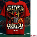 NKCtees 2026 NCAA womens basketball final four Louisville Cardinals shirt Unisex T-shirt, Sweatshirt, Hoodie, Long Sleeve Tee - T-Shirt, Sweatshirt, Hoodie