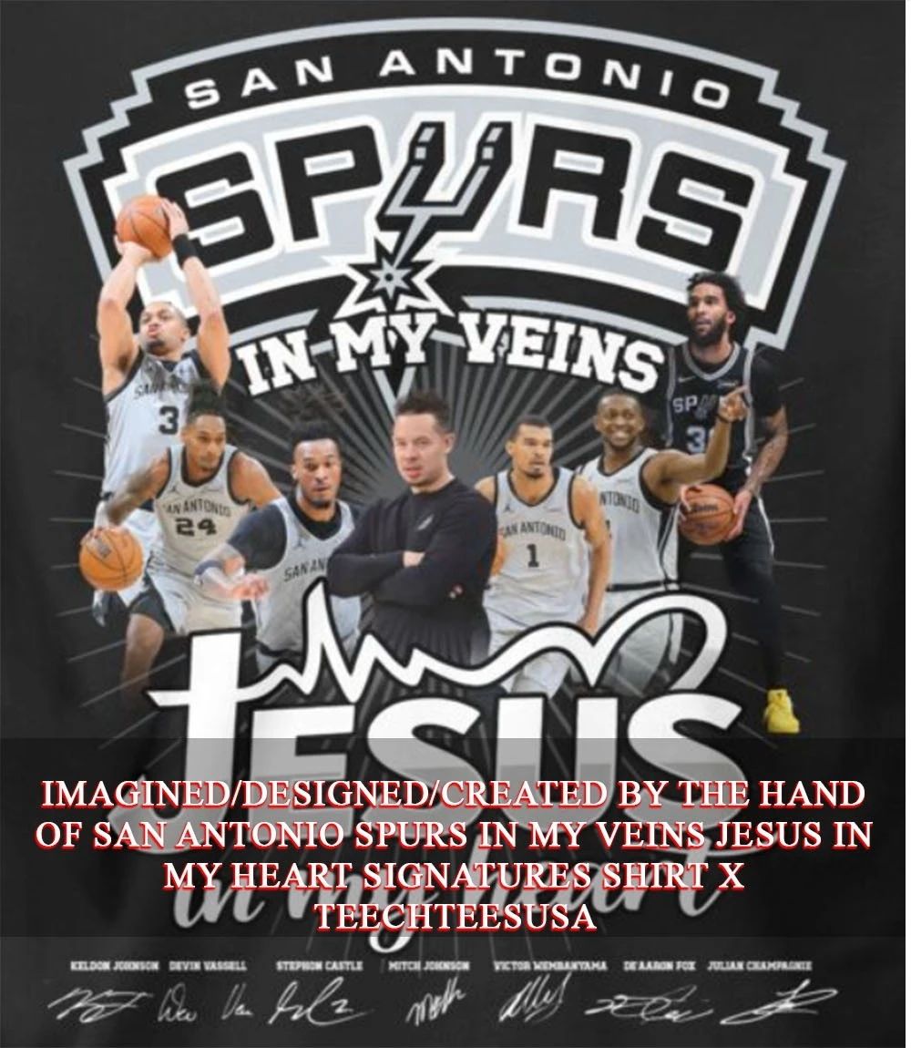 San Antonio Spurs in my veins Jesus in my heart signatures shirt Unisex T-shirt, Sweatshirt, Hoodie, Long Sleeve Tee - T-Shirt, Sweatshirt, Hoodie