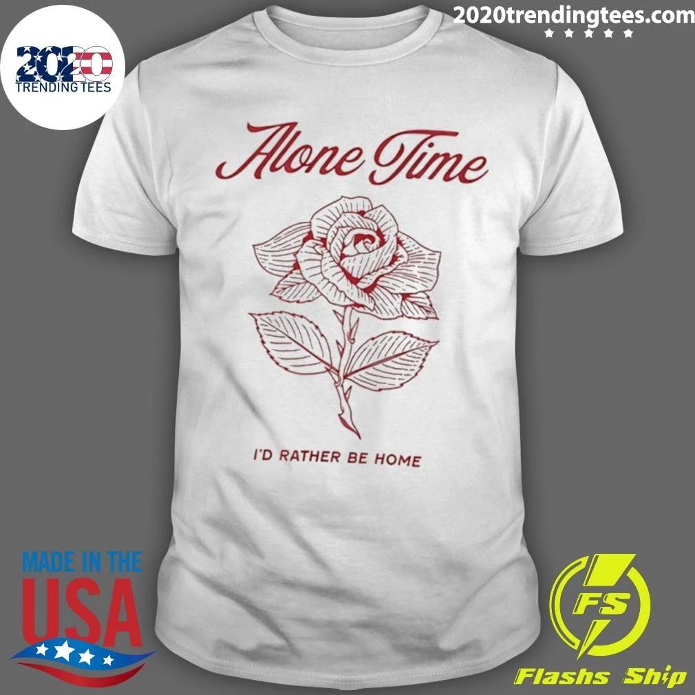 Alone Time Id Rather Be Home Shirt Unisex T-shirt, Sweatshirt, Hoodie, Long Sleeve Tee - T-Shirt, Sweatshirt, Hoodie