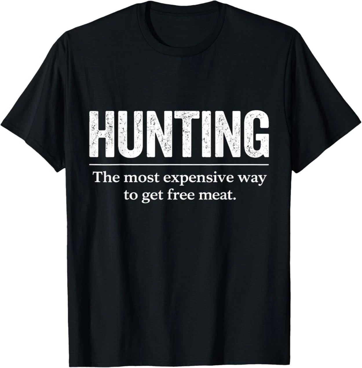 Funny Hunting Quote Men Wildlife Outdoors Free Meat Joke T-Shirt Unisex T-shirt, Sweatshirt, Hoodie, Long Sleeve Tee - T-Shirt, Sweatshirt, Hoodie