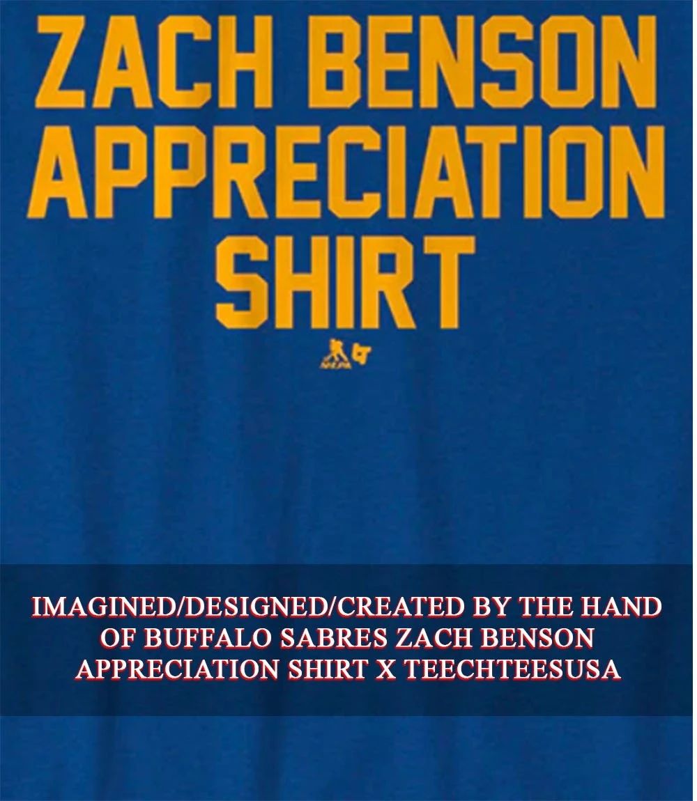 Buffalo Sabres Zach Benson Appreciation shirt Unisex T-shirt, Sweatshirt, Hoodie, Long Sleeve Tee - T-Shirt, Sweatshirt, Hoodie
