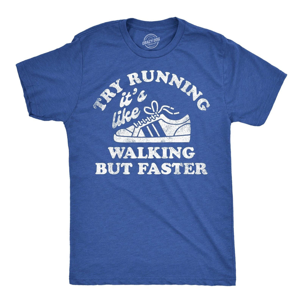 Mens Funny T Shirts Try Running Its Like Walking But Faster Sarcastic Tee Unisex T-shirt, Sweatshirt, Hoodie, Long Sleeve Tee - T-Shirt, Sweatshirt, Hoodie