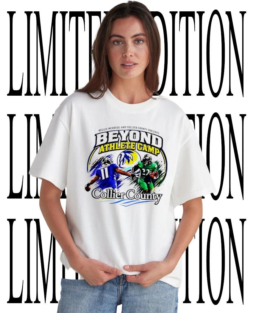 Reggie McBride and Collier County Presents Beyond Athlete Camp Collier County shirt Unisex T-shirt, Sweatshirt, Hoodie, Long Sleeve Tee - T-Shirt, Sweatshirt, Hoodie