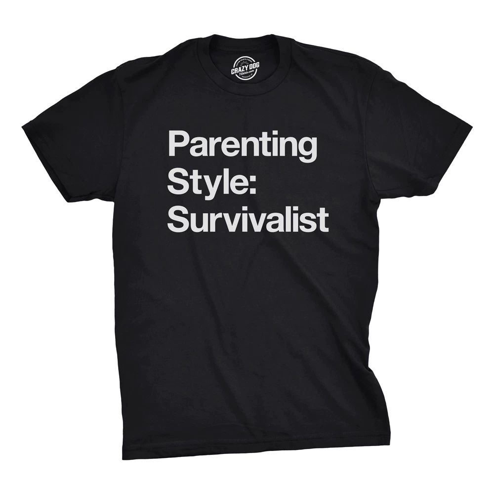 Mens Parenting Style: Survivalist T Shirt Funny Sarcastic Dad Tee for Guys Unisex T-shirt, Sweatshirt, Hoodie, Long Sleeve Tee - T-Shirt, Sweatshirt, Hoodie
