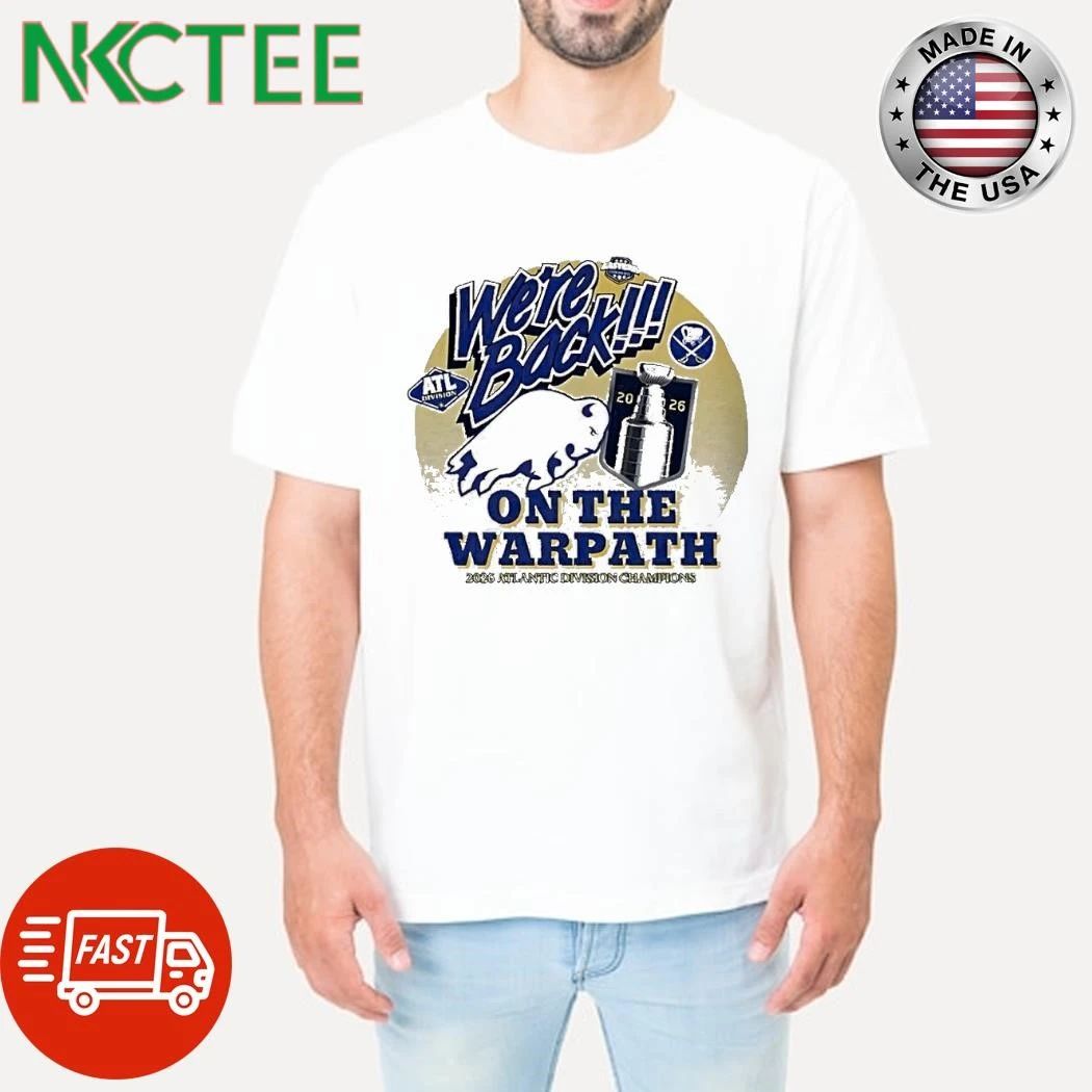 Buffalo Sabres Hockey Atlantic Division 2026 Were Back On The Warpath shirt Unisex T-shirt, Sweatshirt, Hoodie, Long Sleeve Tee - T-Shirt, Sweatshirt, Hoodie