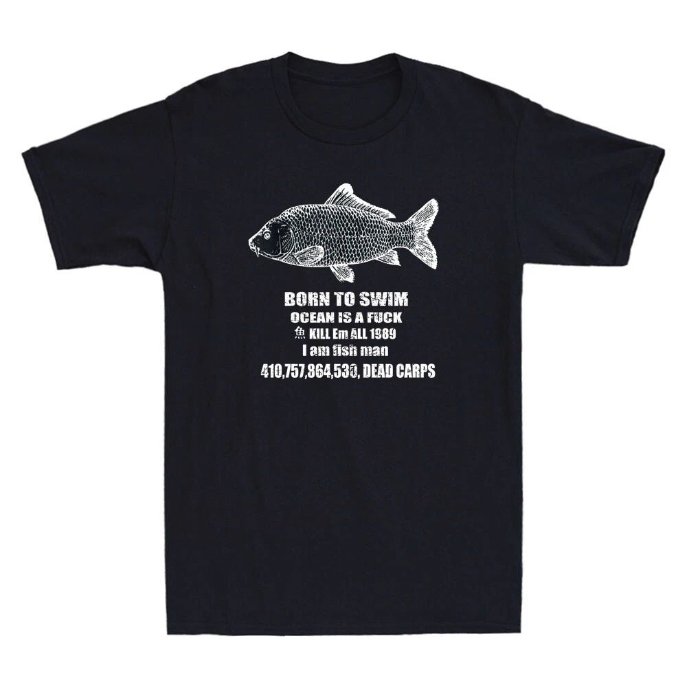 Born To Swim Ocean Is A Fvck Kill Em All 1989 I Am Fish Man Funny Quote T-Shirt Unisex T-shirt, Sweatshirt, Hoodie, Long Sleeve Tee - T-Shirt, Sweatshirt, Hoodie