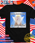 Im in heaven now so sorry I died cat meme shirt Unisex T-shirt, Sweatshirt, Hoodie, Long Sleeve Tee - T-Shirt, Sweatshirt, Hoodie