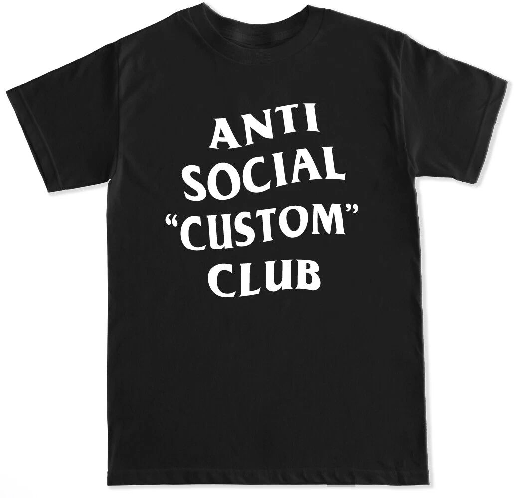 CUSTOMIZE ANTI SOCIAL CLUB TEXT - CUSTOM PERSONALIZED MENS T SHIRT Unisex T-shirt, Sweatshirt, Hoodie, Long Sleeve Tee - T-Shirt, Sweatshirt, Hoodie